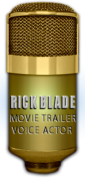 Contact movie trailer voice actor Rick Blade for movie trailer voice over.